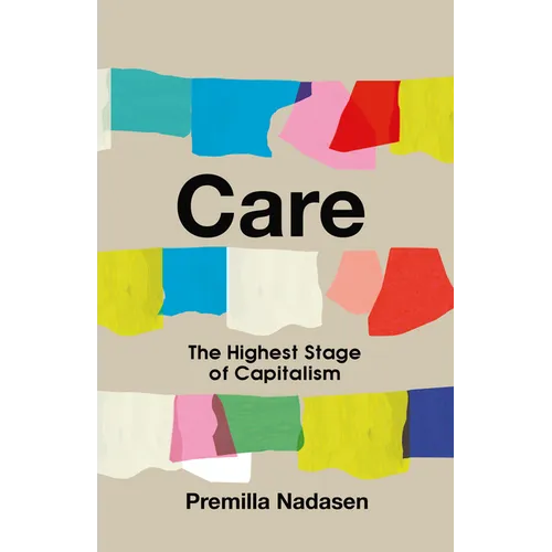 Care: The Highest Stage of Capitalism - Hardcover