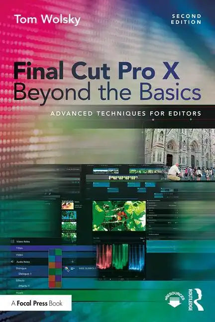 Final Cut Pro X Beyond the Basics: Advanced Techniques for Editors - Paperback