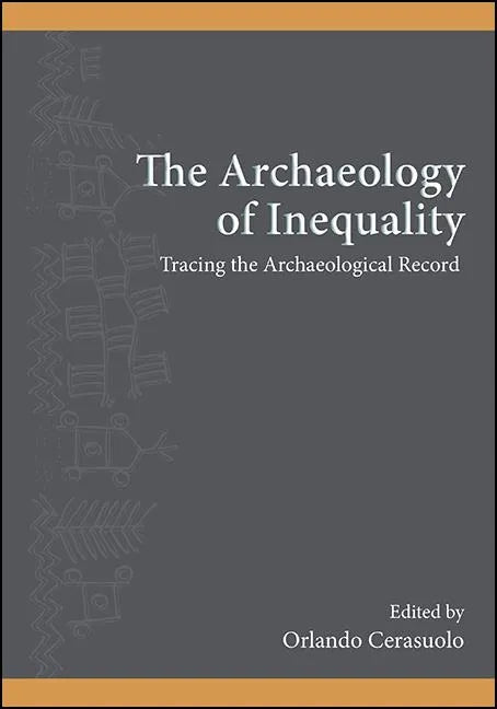 The Archaeology of Inequality: Tracing the Archaeological Record - Paperback