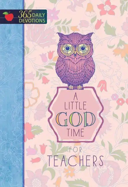 A Little God Time for Teachers: 365 Daily Devotions - Hardcover