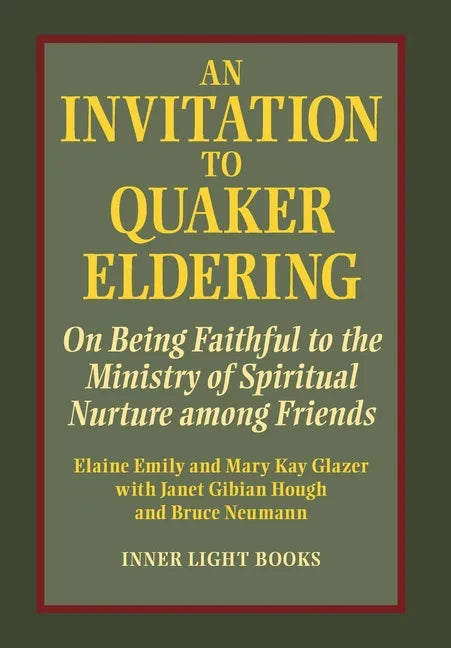 An Invitation to Quaker Eldering: On Being Faithful to the Ministry of Spiritual Nurture among Friends - Hardcover