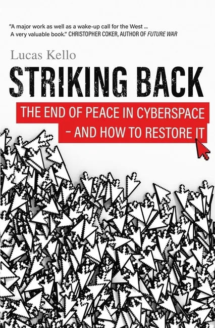 Striking Back: The End of Peace in Cyberspace - And How to Restore It - Hardcover