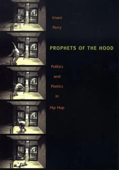 Prophets of the Hood: Politics and Poetics in Hip Hop - Paperback