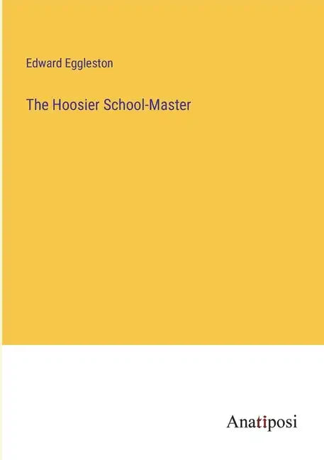 The Hoosier School-Master - Paperback