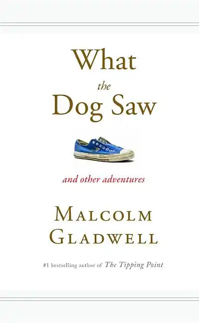 What the Dog Saw: And Other Adventures - Hardcover