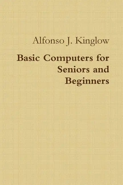 Basic Computers for Seniors and Beginners - Paperback