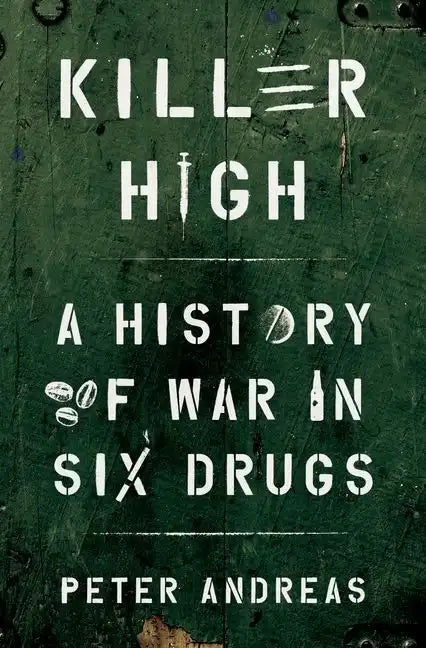 Killer High: A History of War in Six Drugs - Hardcover