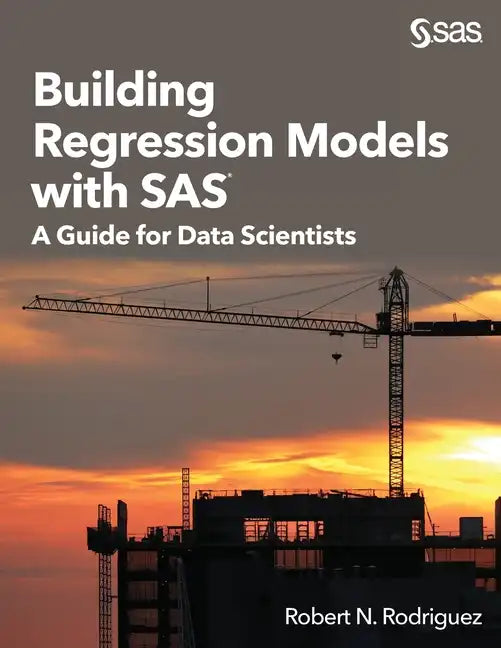 Building Regression Models with SAS: A Guide for Data Scientists - Paperback