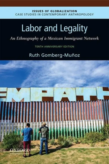 Labor and Legality: An Ethnography of a Mexican Immigrant Network, 10th Anniversary Edition - Paperback