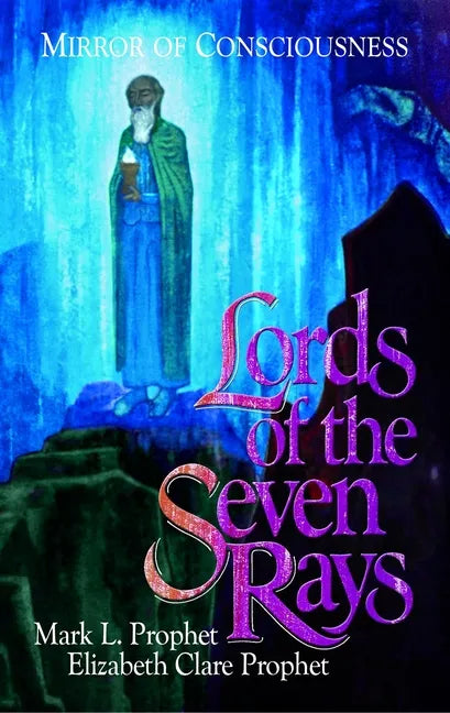 Lords of the Seven Rays: Seven Masters: Their Past Lives and Keys to Our Future - Paperback