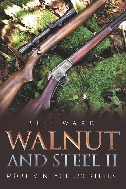 Walnut and Steel II: More Vintage .22 Rifles - Paperback