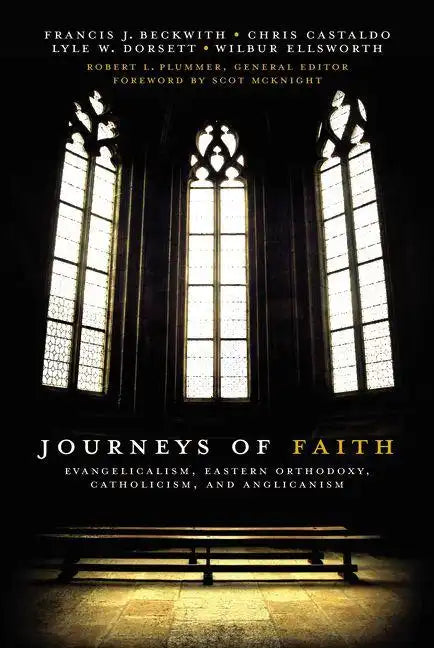 Journeys of Faith: Evangelicalism, Eastern Orthodoxy, Catholicism, and Anglicanism - Paperback