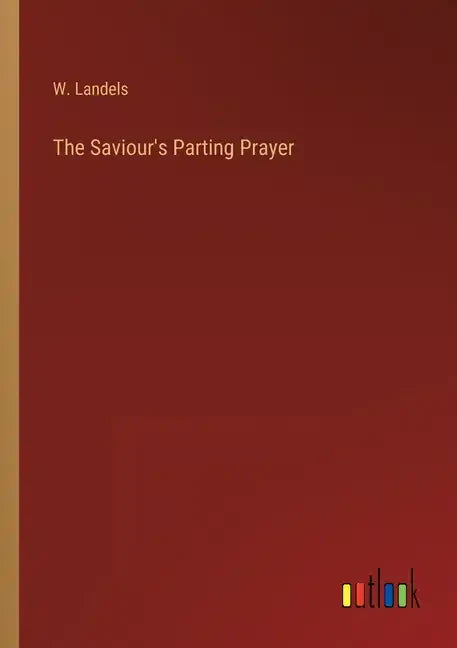 The Saviour's Parting Prayer - Paperback