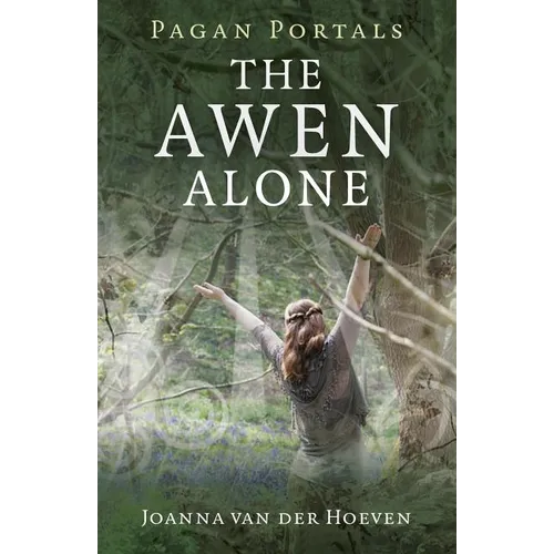 Pagan Portals - The Awen Alone: Walking the Path of the Solitary Druid - Paperback
