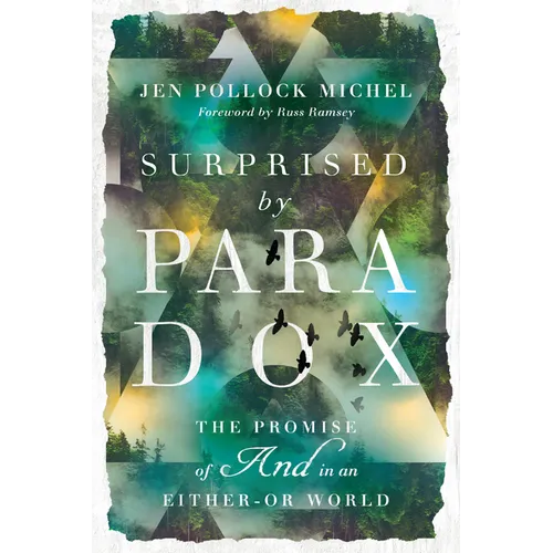 Surprised by Paradox: The Promise of "And" in an Either-Or World - Paperback