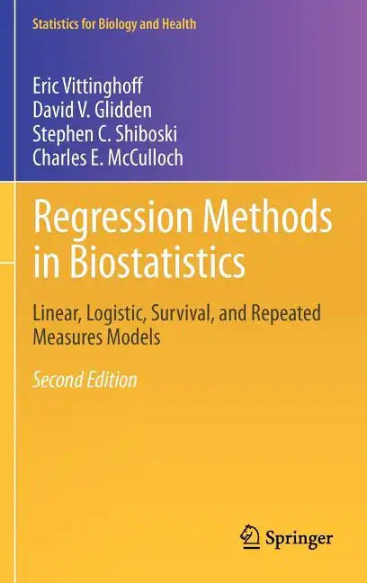 Regression Methods in Biostatistics: Linear, Logistic, Survival, and Repeated Measures Models - Hardcover