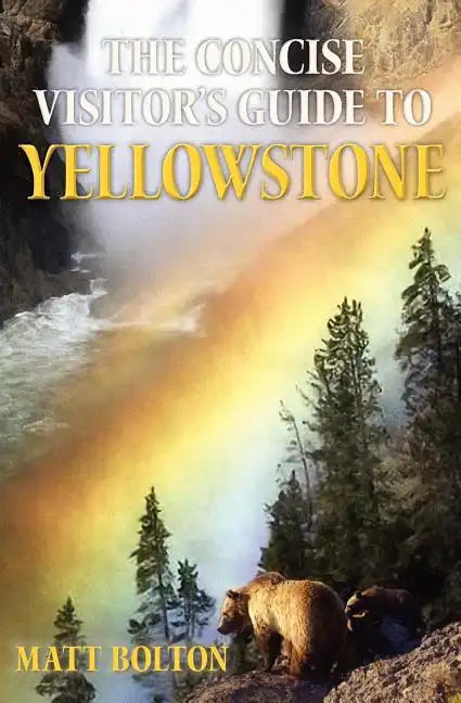 The Concise Visitor's Guide to Yellowstone - Paperback