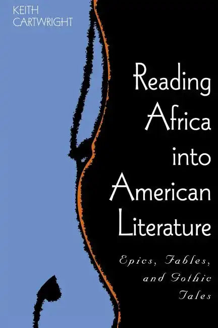 Reading Africa Into American Literature: Epics, Fables, and Gothic Tales - Paperback
