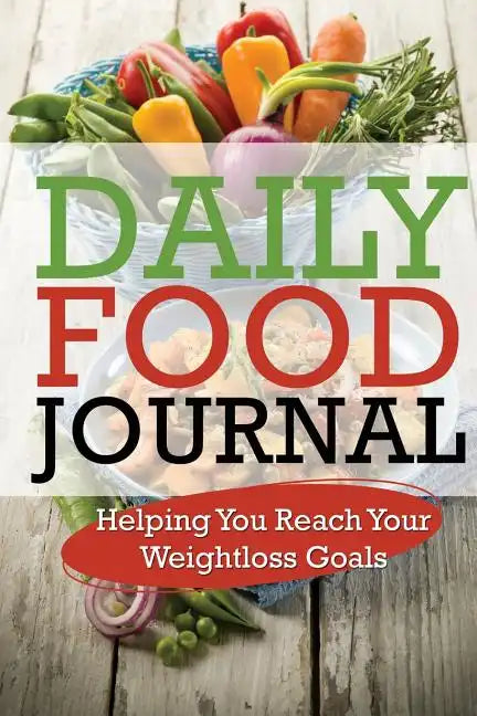 Daily Food Journal: Helping You Reach Your Weightloss Goals - Paperback