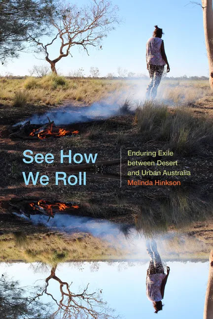 See How We Roll: Enduring Exile Between Desert and Urban Australia - Paperback