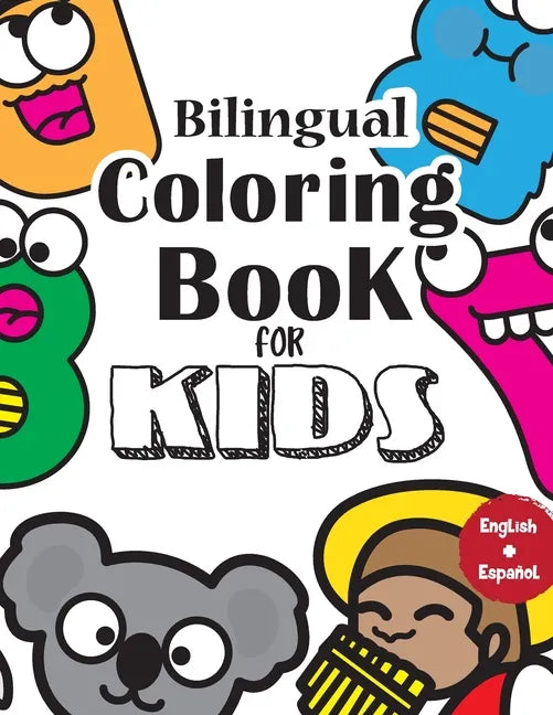 Bilingual Coloring Book For Kids: English/Spanish Learning Coloring Book For Kids - Illustrations to Color with Animals, Numbers, Objects and Letters. - Paperback
