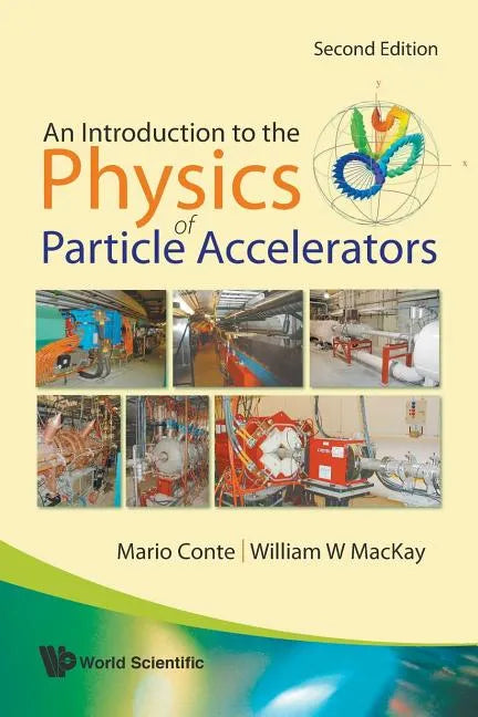 Introduction to the Physics of Particle Accelerators, an (2nd Edition) - Paperback