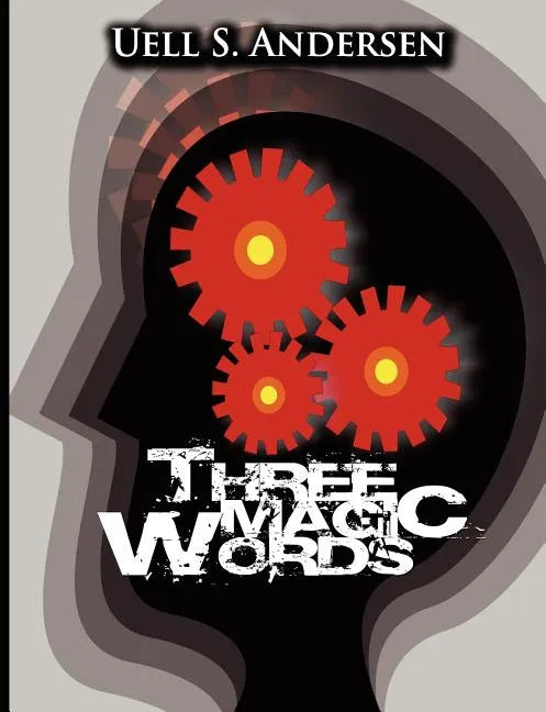 Three Magic Words: The Key to Power, Peace and Plenty - Paperback