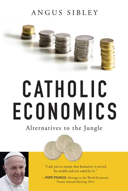 Catholic Economics: Alternatives to the Jungle - Paperback