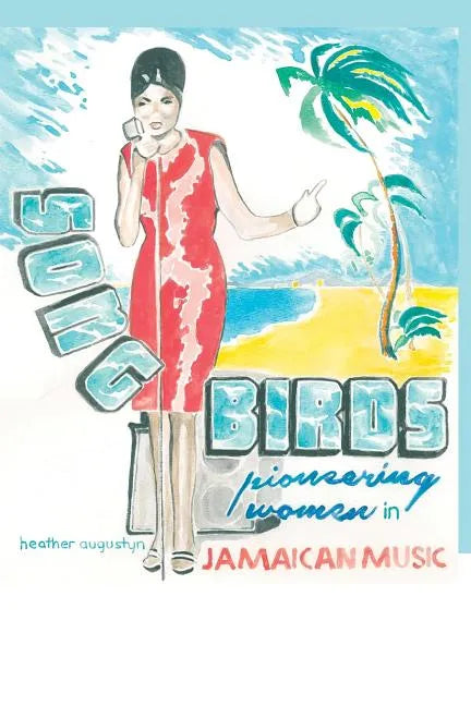 Songbirds: Pioneering Women in Jamaican Music - Paperback