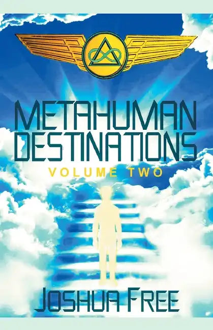 Metahuman Destinations (Volume Two): The Universe & Mind-Body Connection - Paperback
