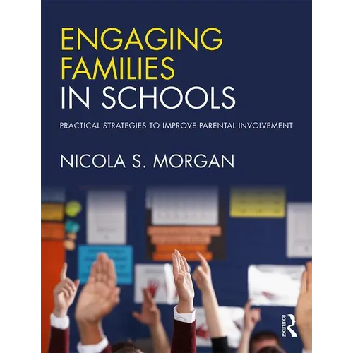 Engaging Families in Schools: Practical Strategies to Improve Parental Involvement - Paperback