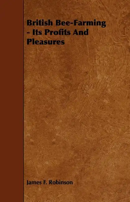 British Bee-Farming - Its Profits and Pleasures - Paperback