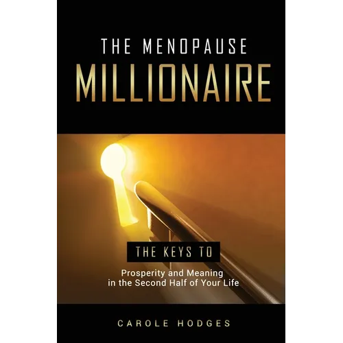 The Menopause Millionaire: A Guide to Prosperity and Meaning in the Second Half of Your Life - Paperback