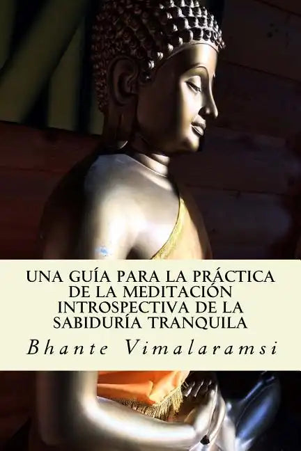 Una guía para la práctica de la Meditación Introspectiva de la Sabiduría Tranquila - Paperback