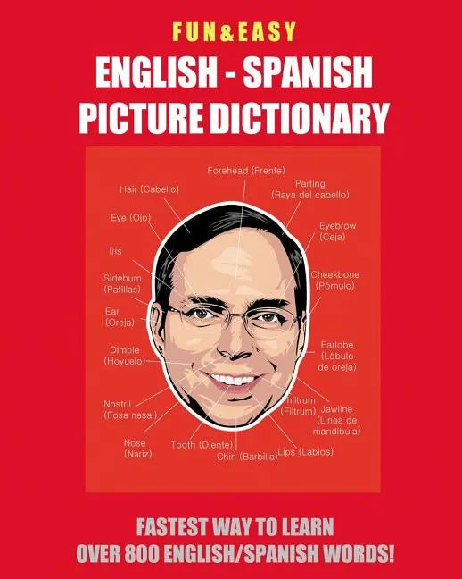 Fun & Easy! English - Spanish Picture Dictionary: Fastest Way to Learn Over 800 English and Spanish Words - Paperback