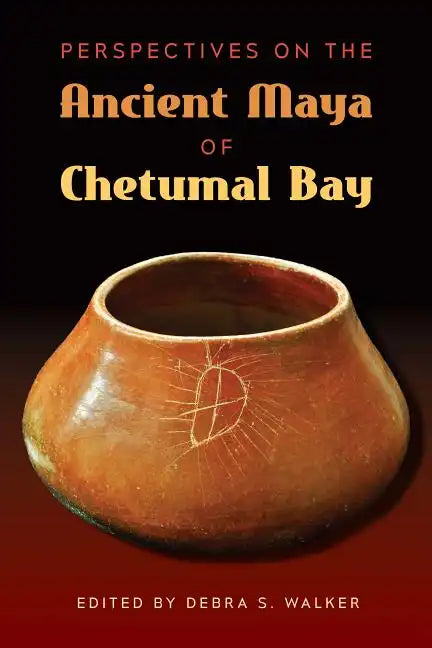 Perspectives on the Ancient Maya of Chetumal Bay - Hardcover