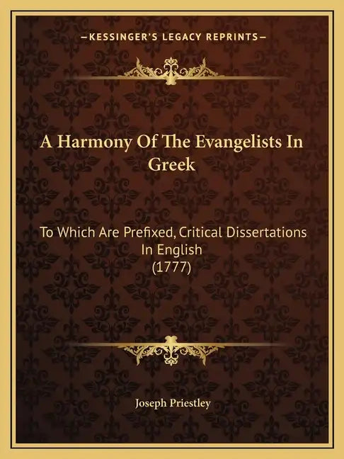 A Harmony Of The Evangelists In Greek: To Which Are Prefixed, Critical Dissertations In English (1777) - Paperback