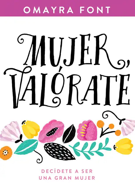 Mujer, Valórate: Decídete a Ser Una Gran Mujer - Paperback