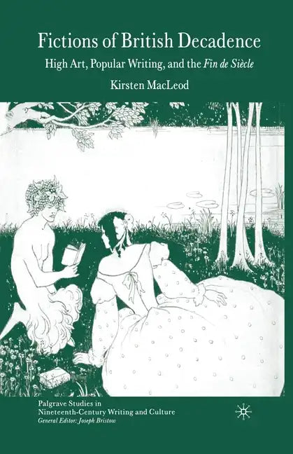 Fictions of British Decadence: High Art, Popular Writing and the Fin de Siècle - Paperback