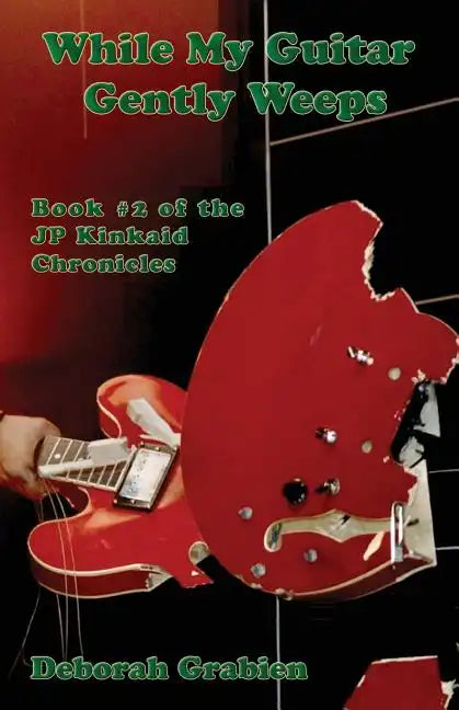 While My Guitar Gently Weeps: Book #2 of the Jp Kinkaid Chronicles - Paperback