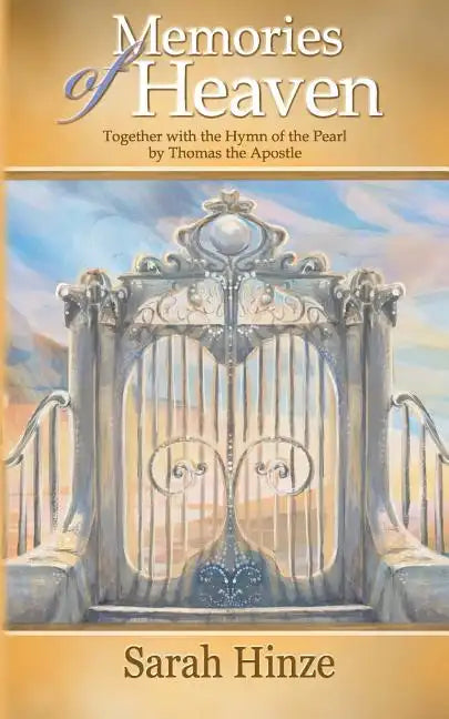 Memories of Heaven: Together with the Hymn of the Pearl by Thomas the Apostle - Paperback