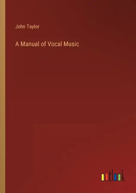 A Manual of Vocal Music - Paperback