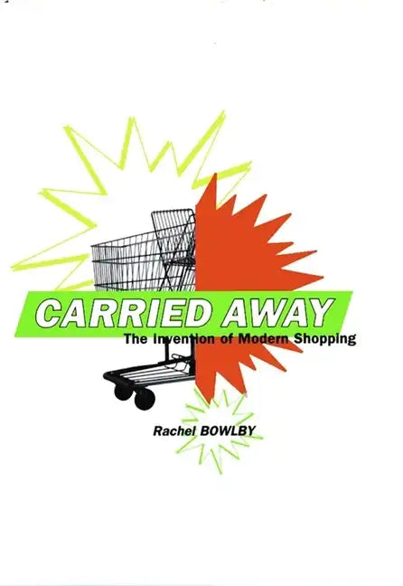 Carried Away: The Invention of Modern Shopping - Paperback