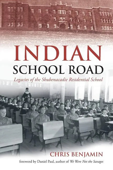 Indian School Road: Legacies of the Shubenacadie Residential School - Paperback