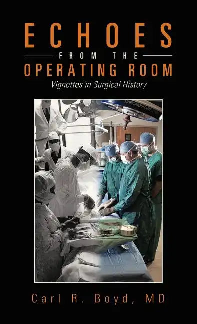 Echoes from the Operating Room: Vignettes in Surgical History - Hardcover