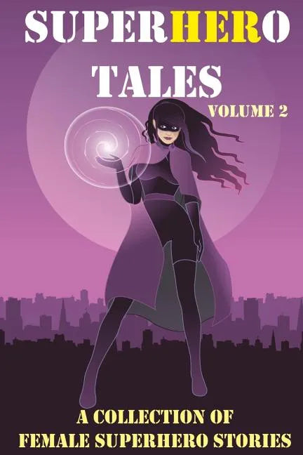 SuperHERo Tales: A Collection of Female Superhero Stories - Paperback