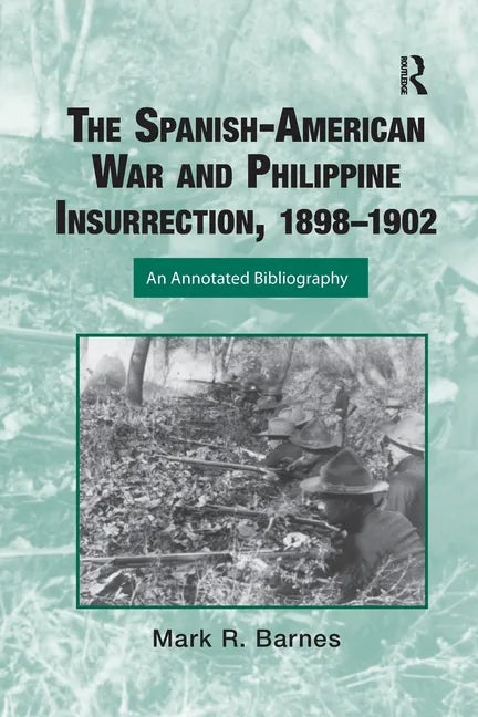 The Spanish-American War and Philippine Insurrection, 1898-1902: An Annotated Bibliography - Paperback