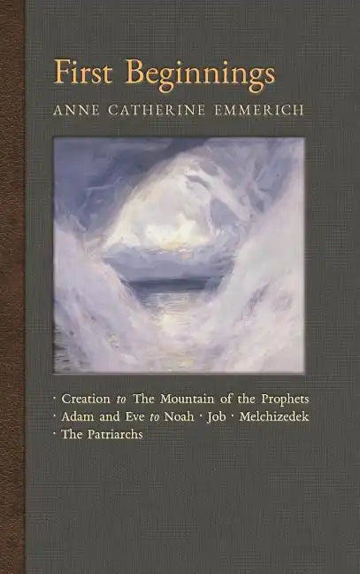 First Beginnings: From Creation to the Mountain of the Prophets & From Adam and Eve to Job and the Patriarchs - Hardcover