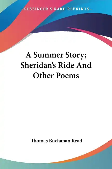 A Summer Story; Sheridan's Ride And Other Poems - Paperback