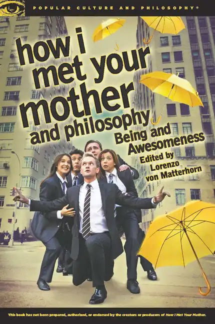 How I Met Your Mother and Philosophy: Being and Awesomeness - Paperback